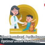 Manfaat Imunisasi, Perlindungan Optimal untuk Kesehatan