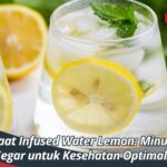 Manfaat Infused Water Lemon: Minuman Segar untuk Kesehatan Optimal