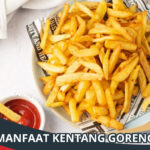 Manfaat Kentang Goreng