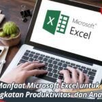 Manfaat Microsoft Excel untuk Peningkatan Produktivitas dan Analisis
