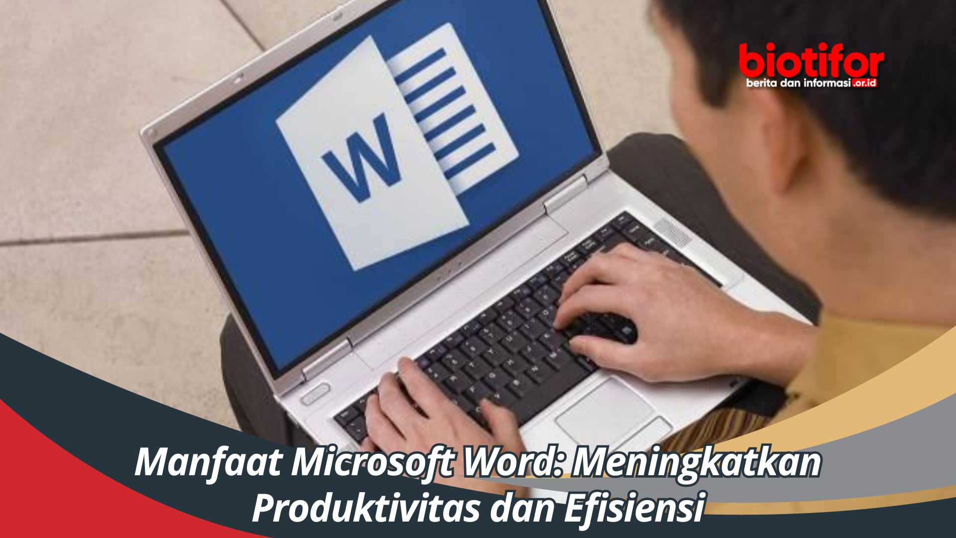 Manfaat Microsoft Word: Meningkatkan Produktivitas dan Efisiensi