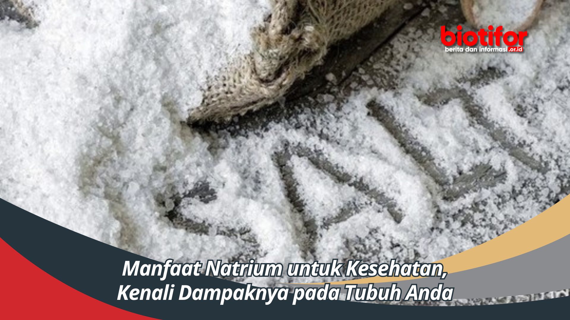Manfaat Natrium untuk Kesehatan, Kenali Dampaknya pada Tubuh Anda