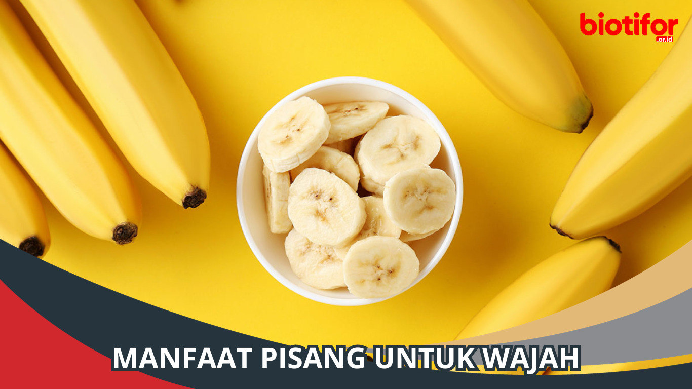 Manfaat Pisang untuk Wajah: Rahasia Kecantikan Alami