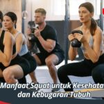 Manfaat Squat untuk Kesehatan dan Kebugaran Tubuh