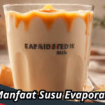 Manfaat Susu Evaporasi