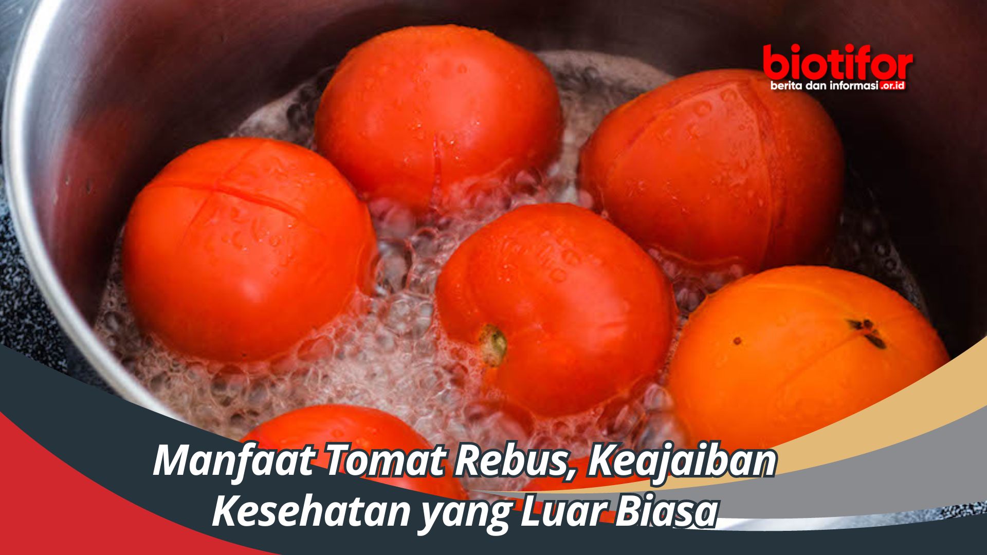 Manfaat Tomat Rebus, Keajaiban Kesehatan yang Luar Biasa