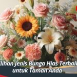 Pilihan Jenis Bunga Hias Terbaik untuk Taman Anda