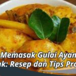 Cara Memasak Gulai Ayam yang Enak: Resep dan Tips Praktis