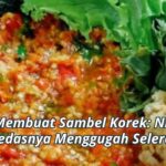 Cara Membuat Sambel Korek: Nikmati Pedasnya Menggugah Selera!