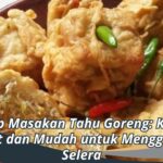 Resep Masakan Tahu Goreng: Kreasi Lezat dan Mudah untuk Menggugah Selera