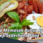 Cara Memasak Bubur Ayam : Resep Sederhana Yang Gurih