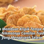 Cara Membuat Kripik Tempe Khas Ngawi: Nikmatnya Camilan Tradisional yang Menggugah Selera