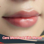 Cara Membuat Bibir Merah