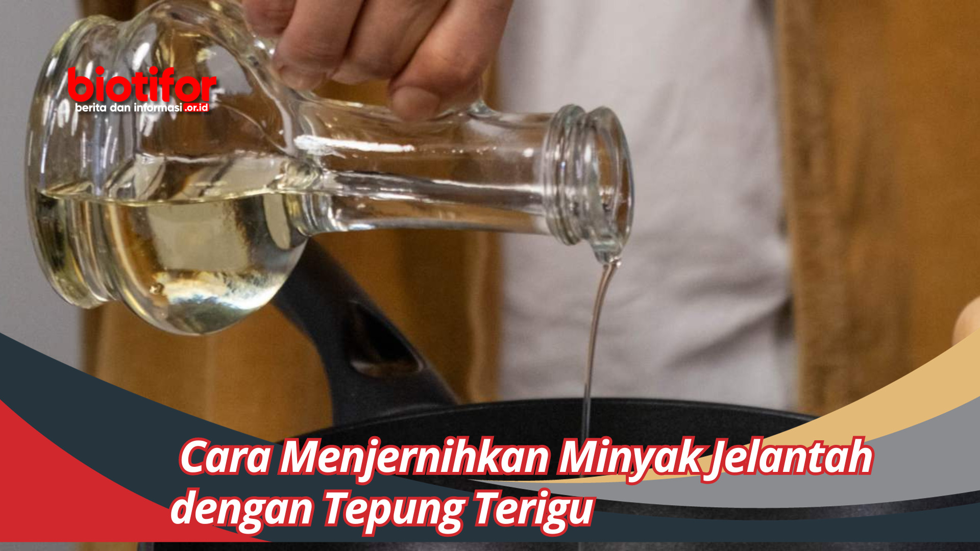 Cara Menjernihkan Minyak Jelantah dengan Tepung Terigu