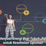 Manfaat Energi Bagi Tubuh, Tips untuk Kesehatan Optimal!