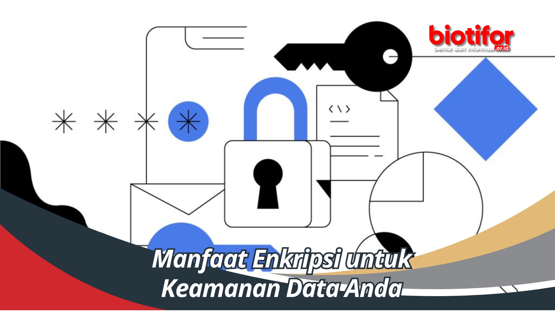 Manfaat Enkripsi untuk Keamanan Data Anda